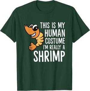 This Is My Human Costume I'm Really A Shrimp T-Shirt - T-Shirt | Forest