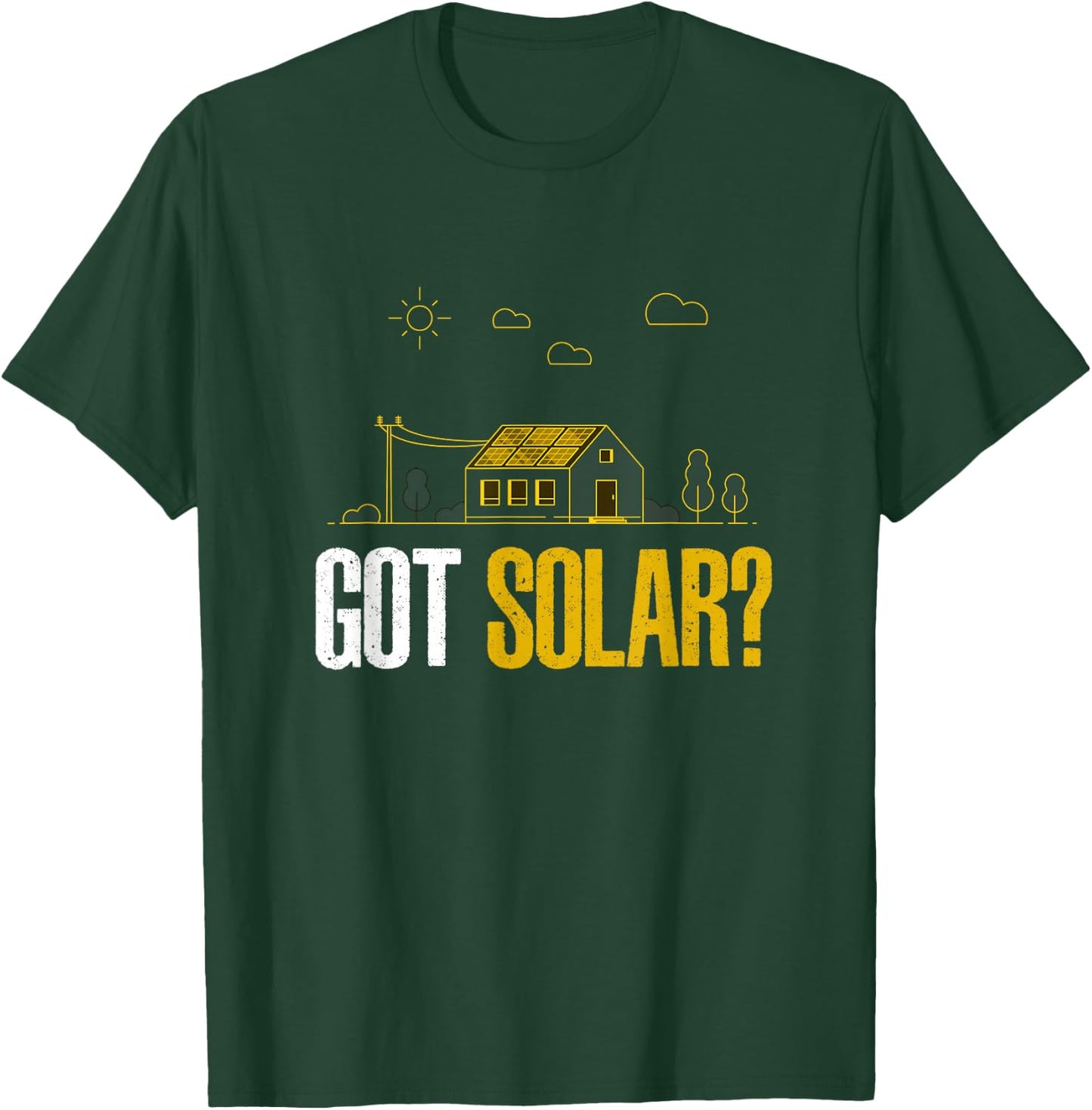 Solar Energy Got Solar Panels Funny Solar Power T-Shirt - T-Shirt | Forest