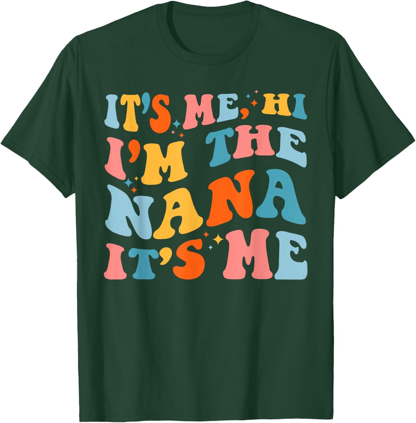 Mother's Day It's Me Hi I'm The Nana Funny Grandma Groovy T-Shirt - T-Shirt | Forest