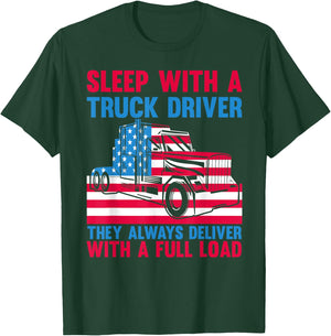 Sleep With A Truck Driver They Always Deliver Funny Trucker T-Shirt - T-Shirt | Forest
