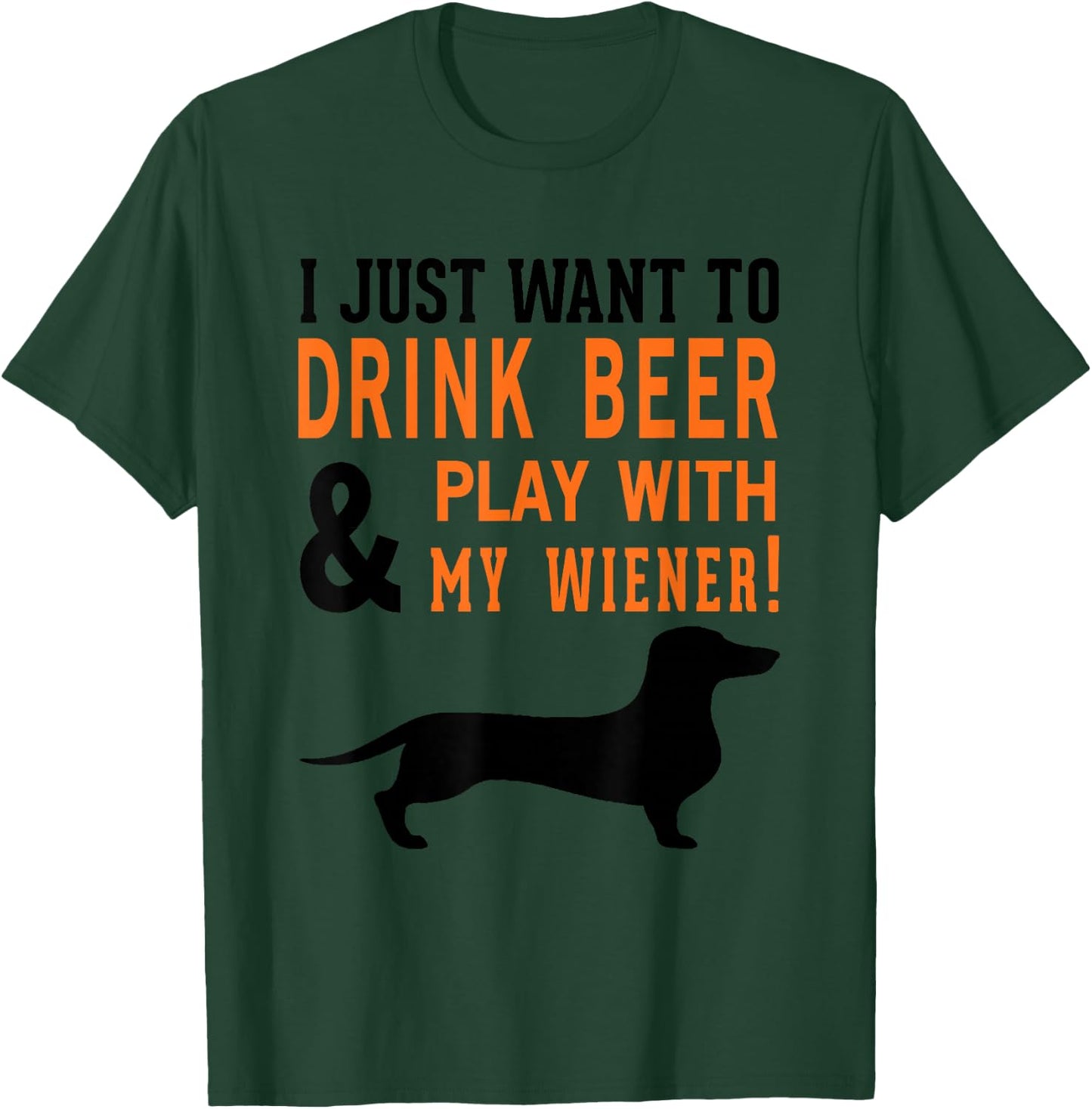 Funny Dachshund Shirt Drink Beer & Play With My Wiener T-Shirt - T-Shirt | Forest