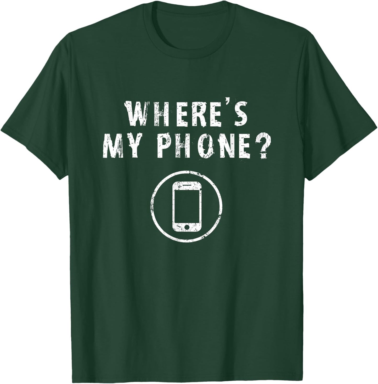 Where's My Phone Distressed Funny Friends Gifts T-Shirt - T-Shirt | Forest