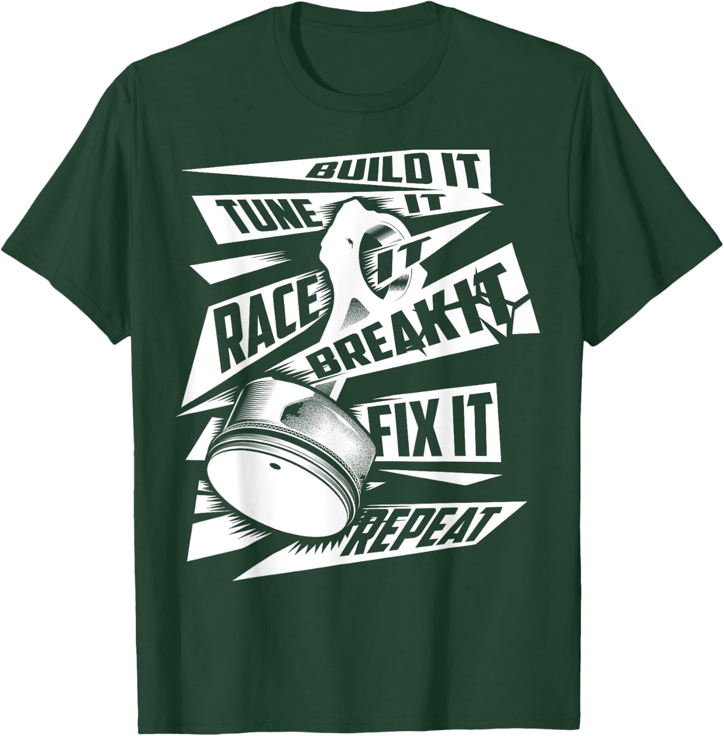 Funny Build It Tune It Race It Break It Fix It Repeat Shirt T-Shirt - T-Shirt | Forest