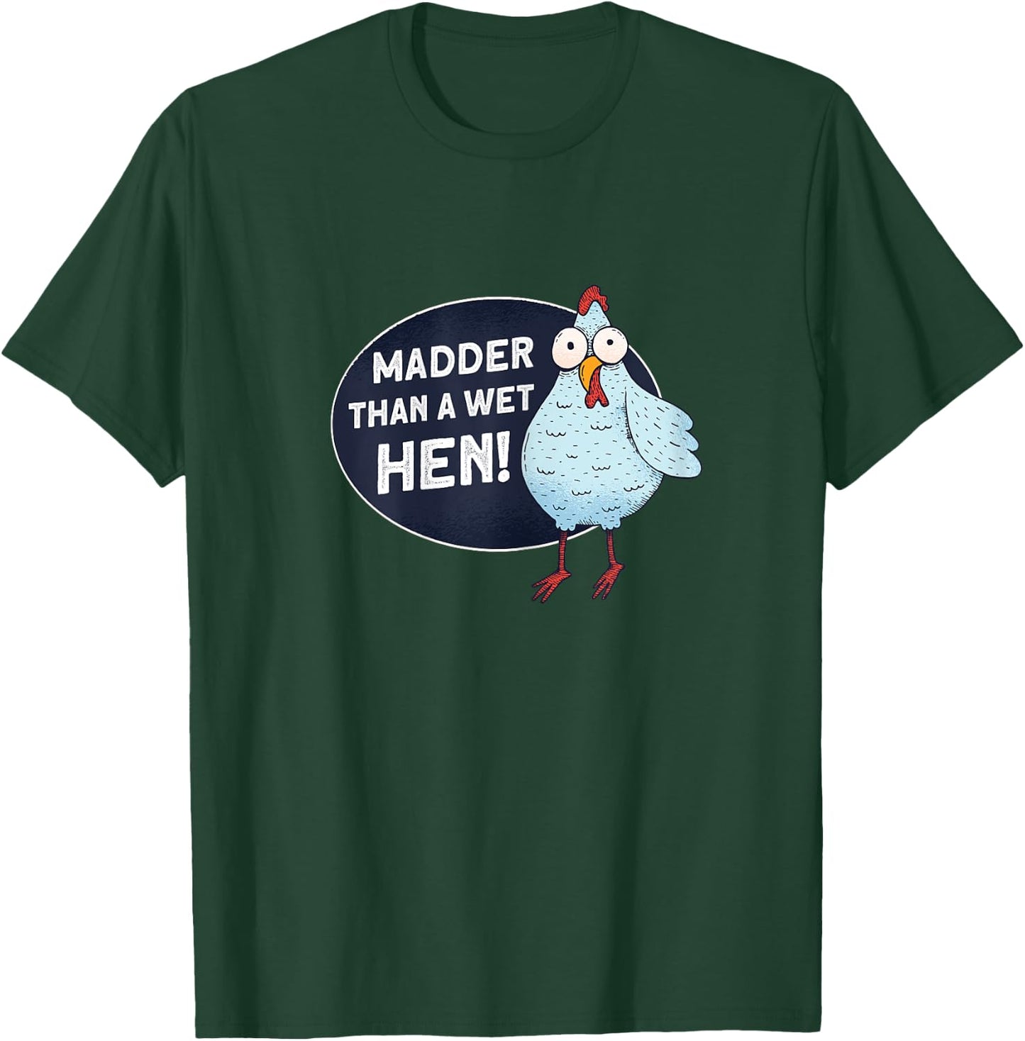 Madder Than A Wet Hen - Farmer Rooster Hen Chicken T-Shirt - T-Shirt | Forest