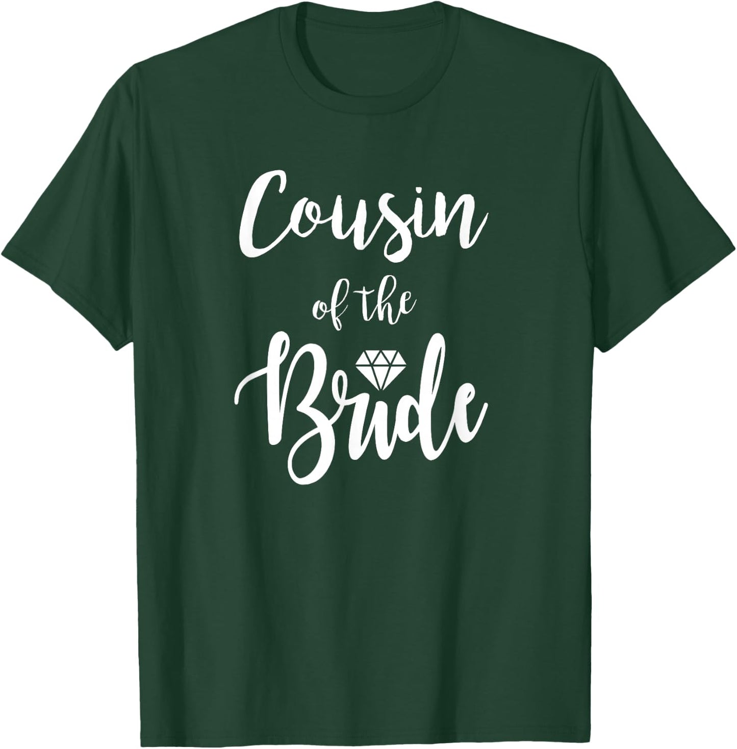 Cousin of The Bride Wedding Bridesmaid Bachelorette Party T-Shirt - T-Shirt | Forest