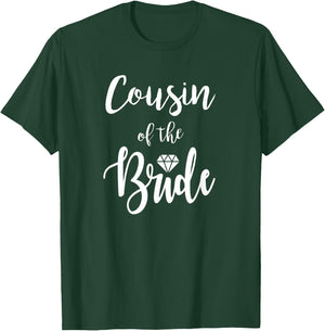 Cousin of The Bride Wedding Bridesmaid Bachelorette Party T-Shirt - T-Shirt | Forest