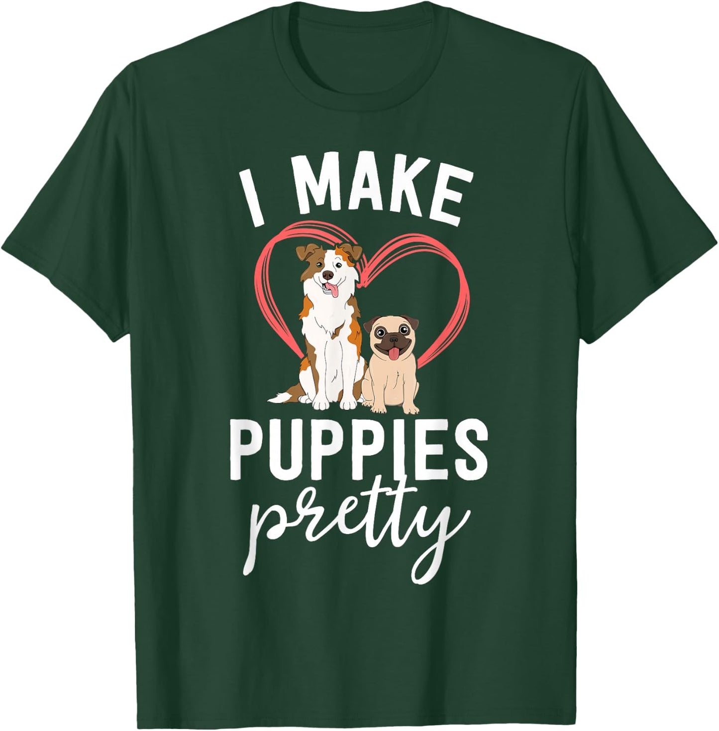 Funny Dog Groomer Gift Spa Grooming I Make Puppies Pretty T-Shirt - T-Shirt | Forest
