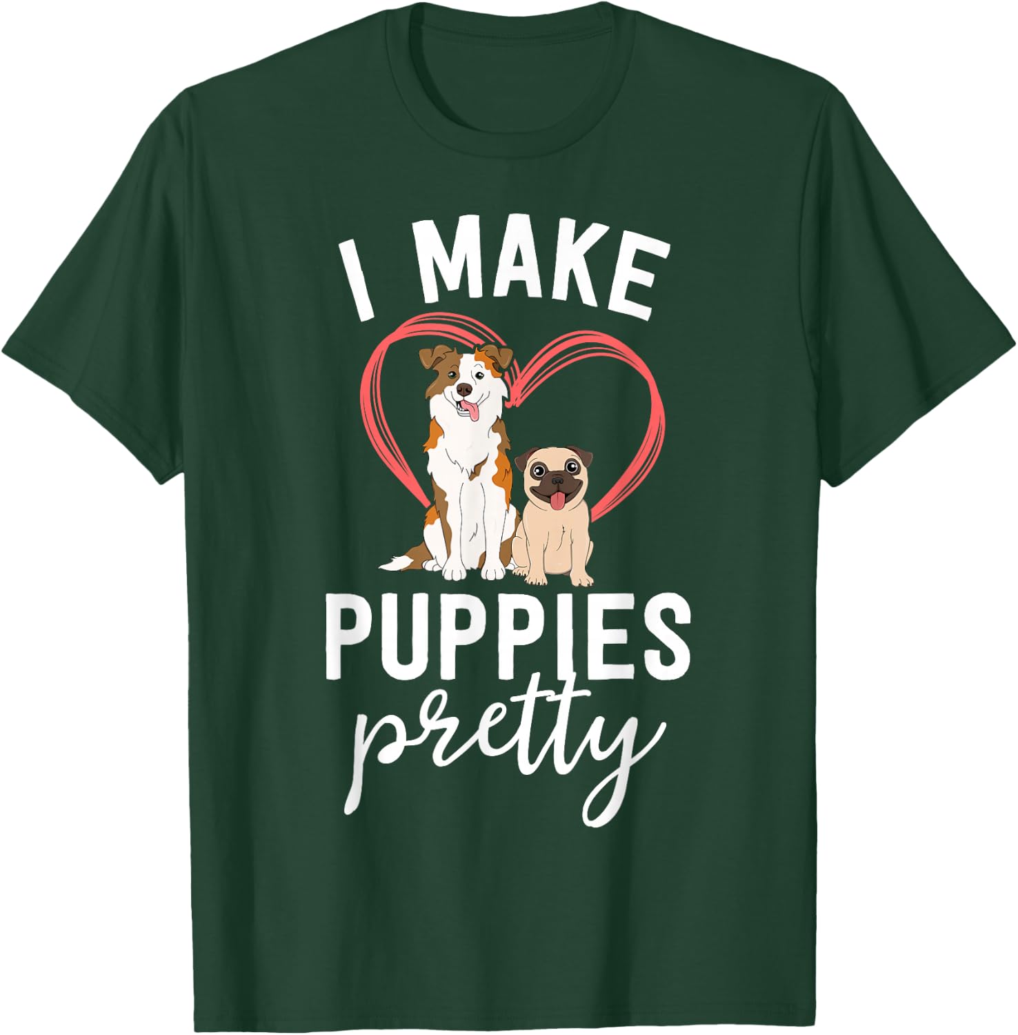 Funny Dog Groomer Gift Spa Grooming I Make Puppies Pretty T-Shirt - T-Shirt | Forest
