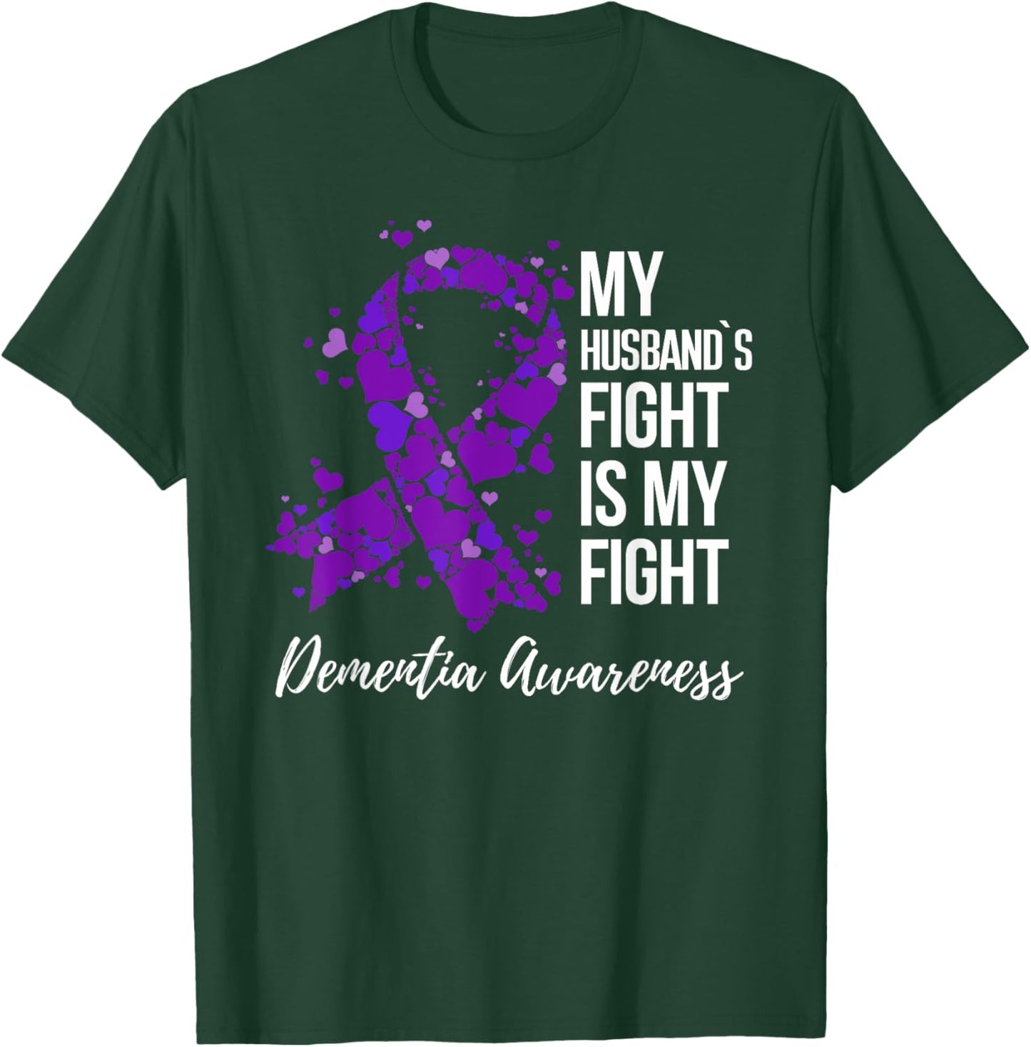 My Husband’s Fight Is My Fight Dementia Awareness T-Shirt - T-Shirt | Forest