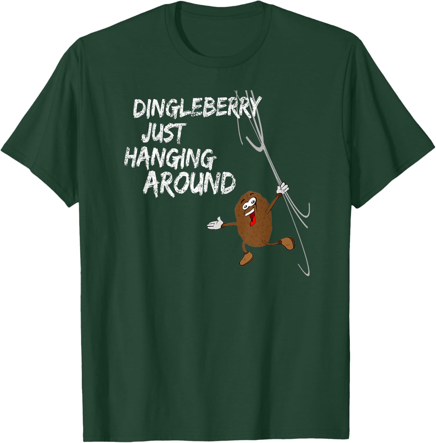 Dingleberry just hangs around T-Shirt - T-Shirt | Forest