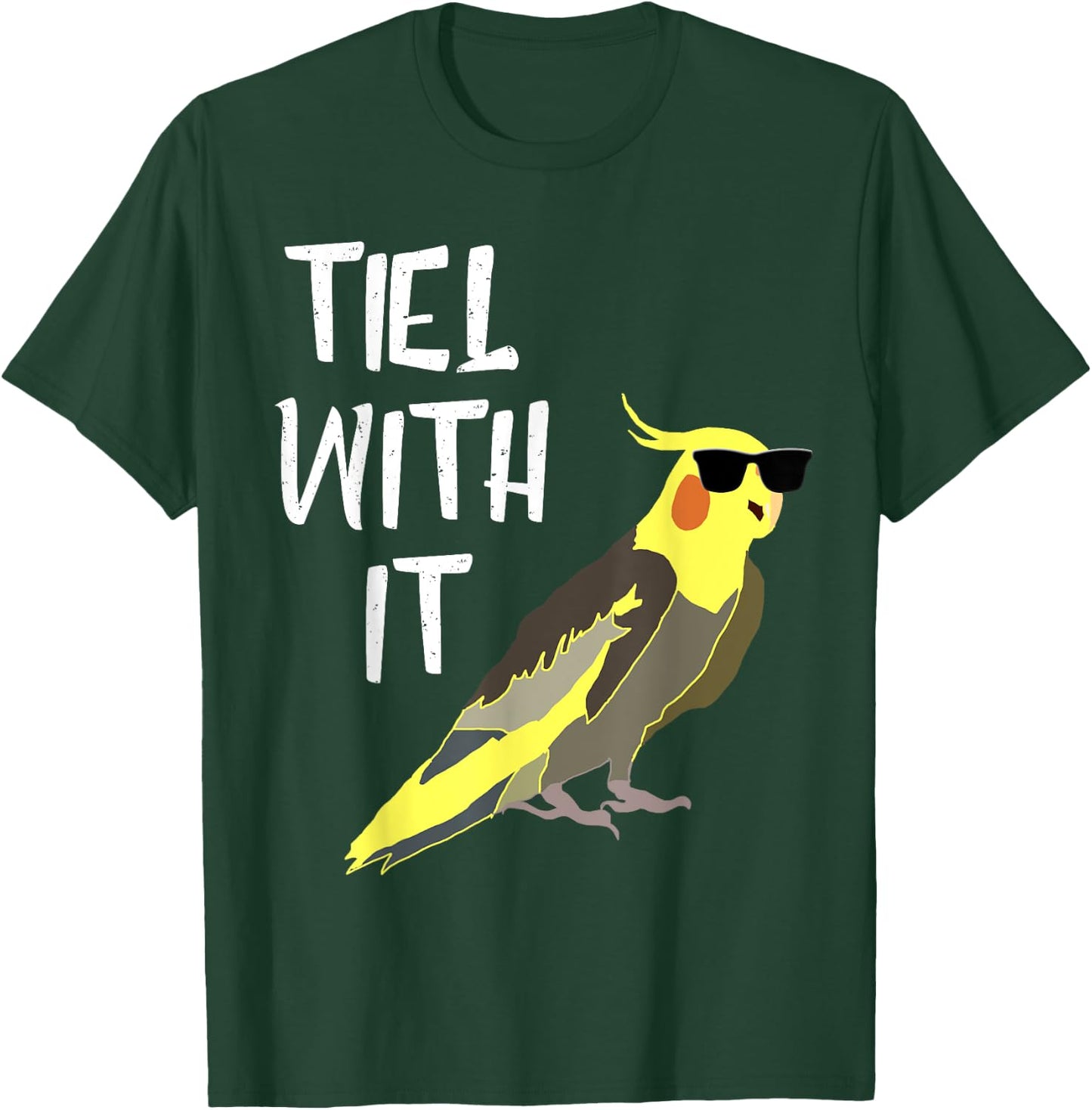 Tiel With It Cockatiel Parrot Bird Lover Funny Cockatiel T-Shirt - T-Shirt | Forest