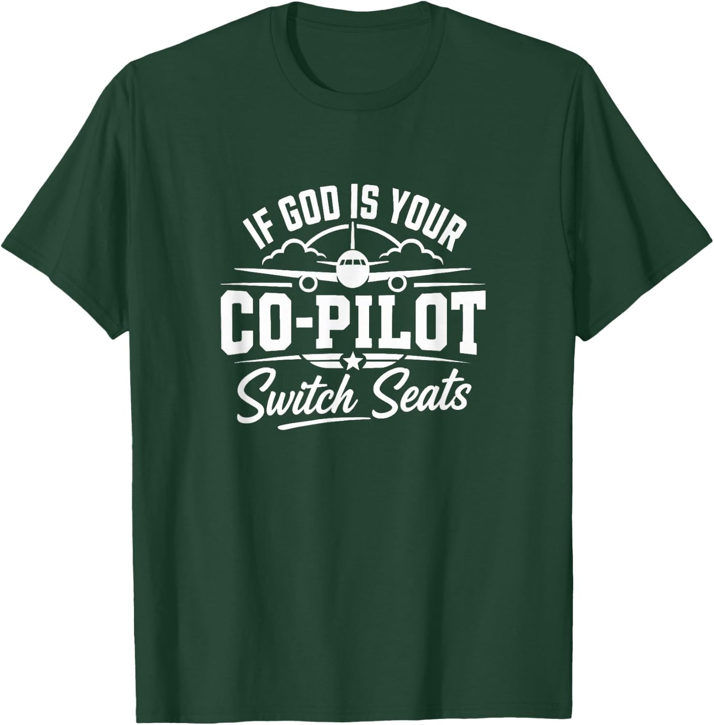 If God is Your Co-Pilot - Switch Seats T-Shirt - T-Shirt | Forest