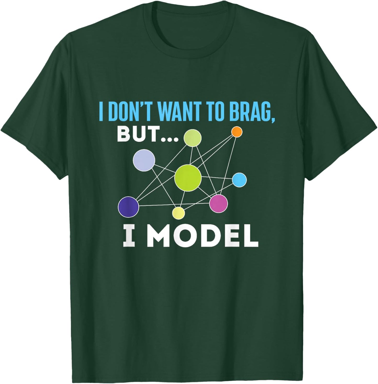 I Model - Data Science Statistics Data Analyst Data Modeling Small T-Shirt - T-Shirt | Forest