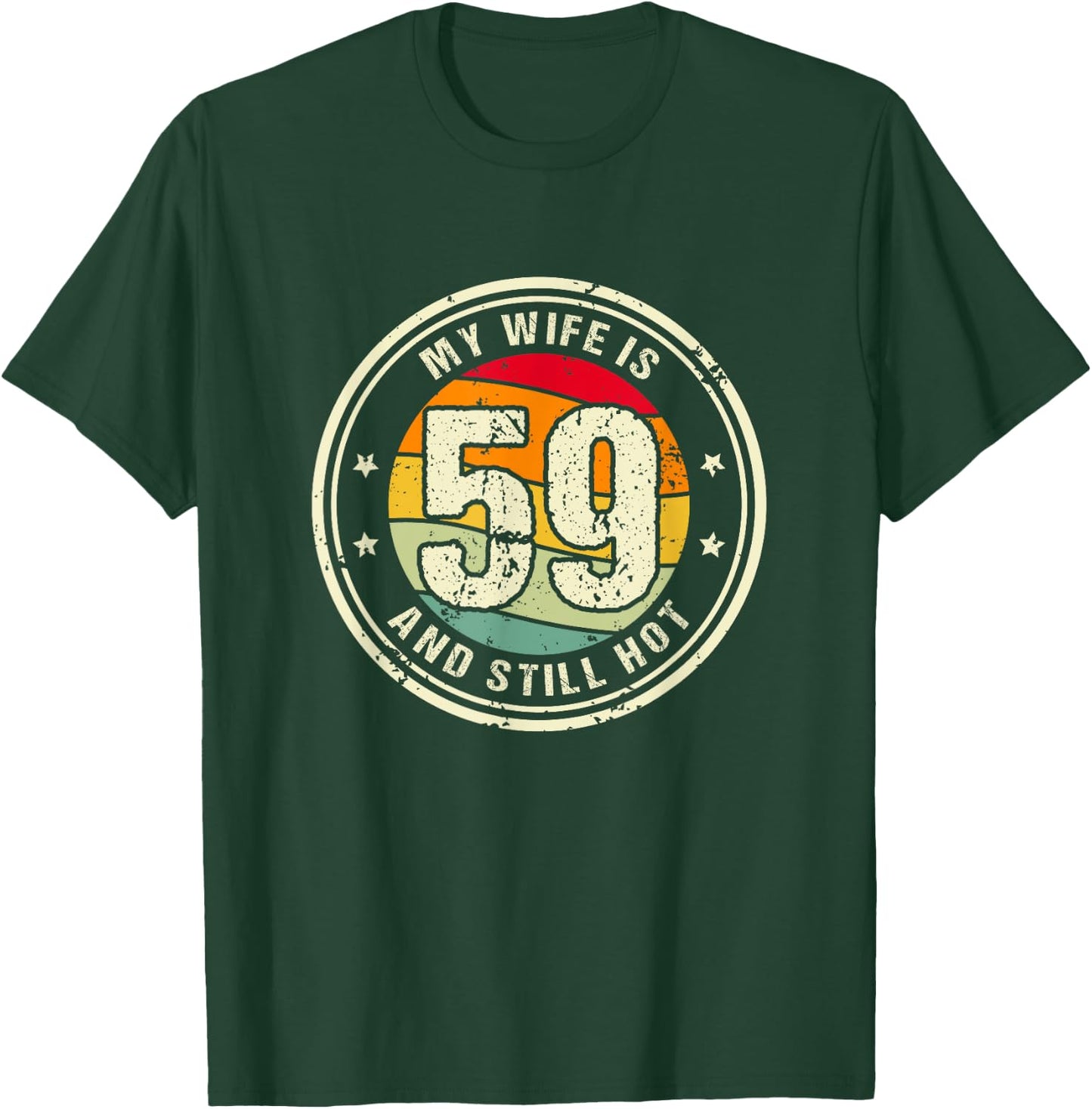 Wife 59th Birthday My Wife Is 59 And Still Hot T-Shirt - T-Shirt | Forest
