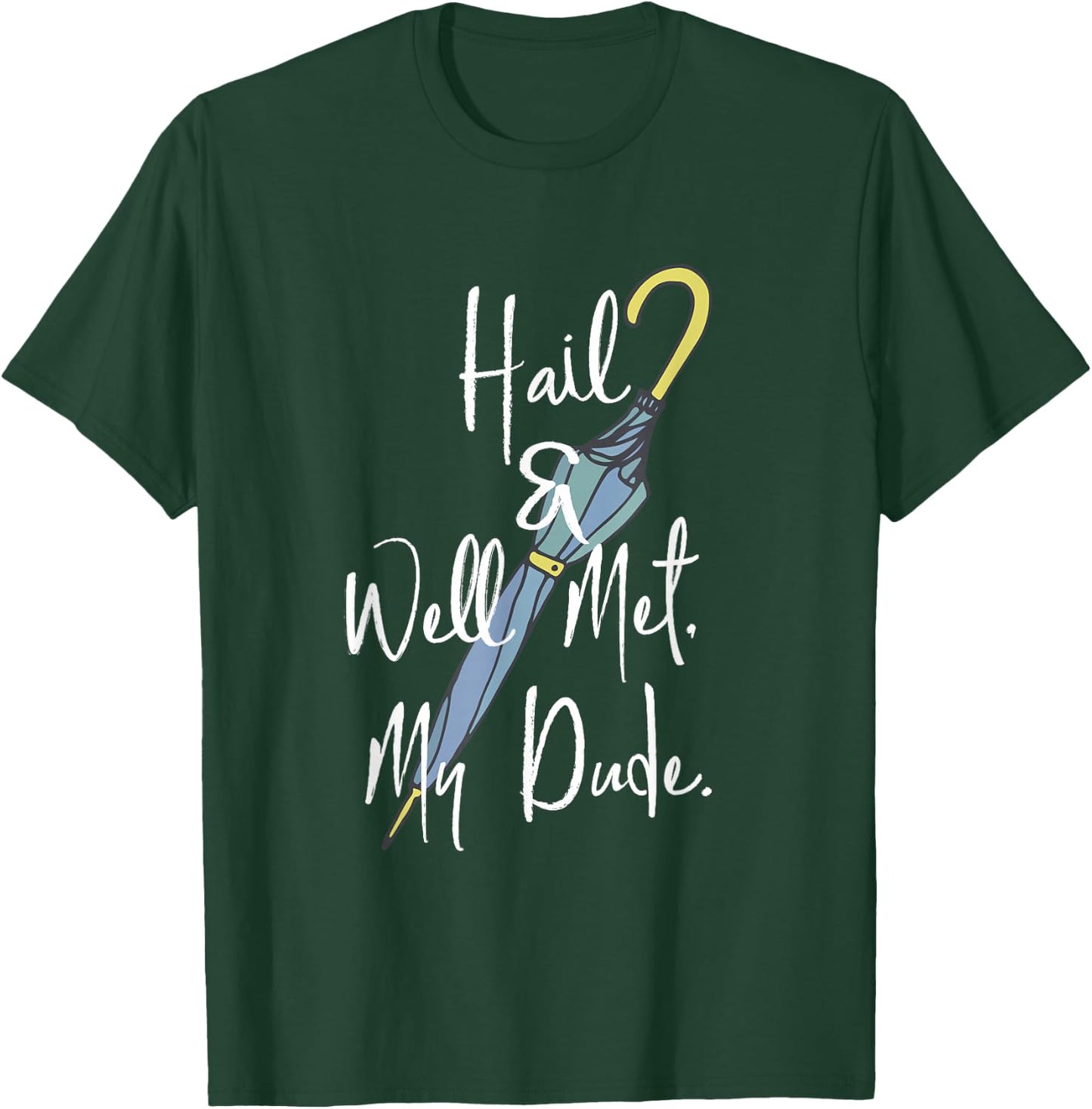 Hail and Well Met, My Dude Umbrella T-Shirt - T-Shirt | Forest