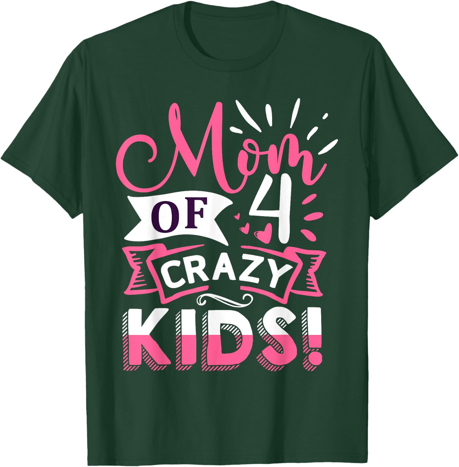 Mom of 4 Crazy Kids Mothers Day T-Shirt - T-Shirt | Forest