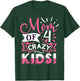 Mom of 4 Crazy Kids Mothers Day T-Shirt - T-Shirt | Forest