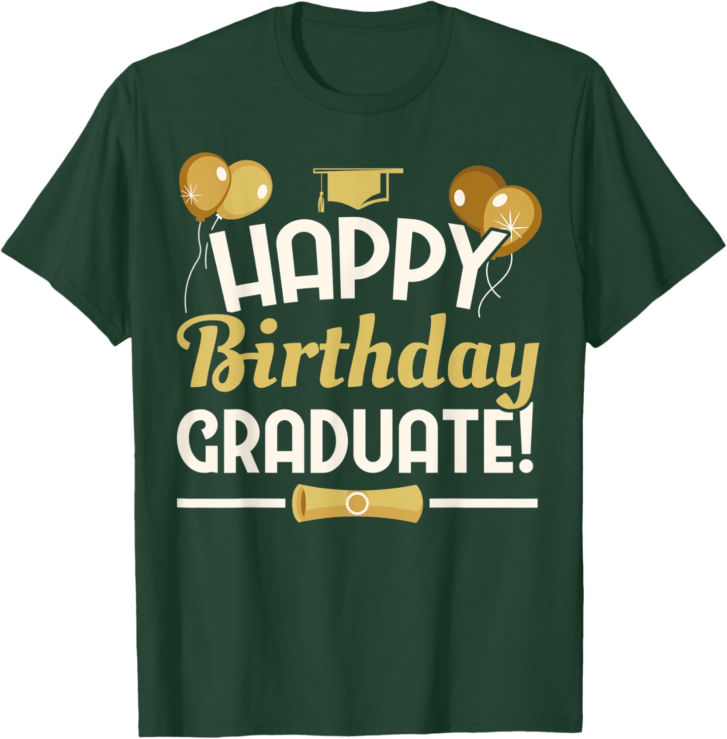 Happy Birthday Graduate Graduation from Nursery High School T-Shirt - T-Shirt | Forest
