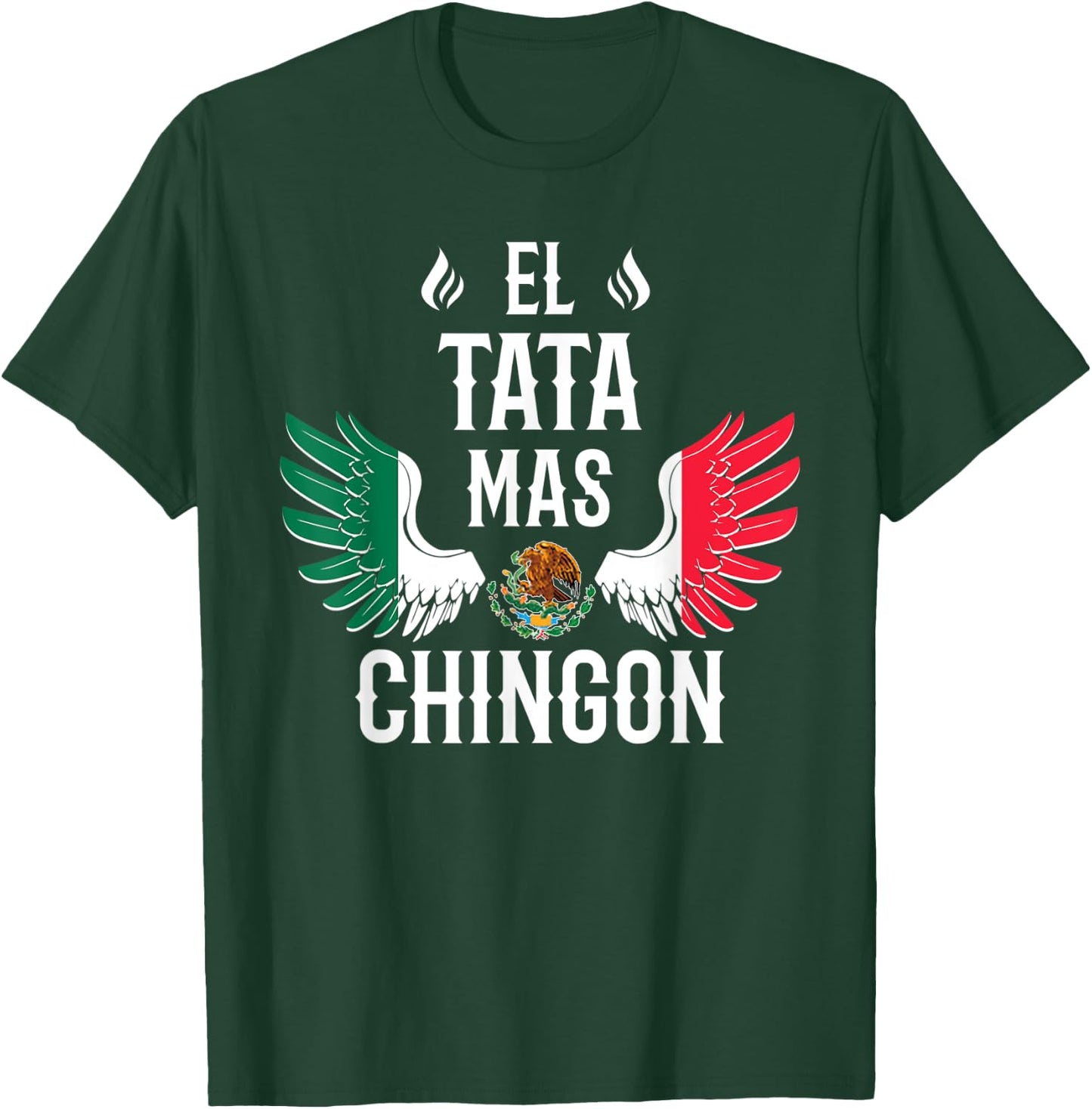 El Tata Mas Chingon Spanish Dad Mexican Flag Eagle T-Shirt - T-Shirt | Forest