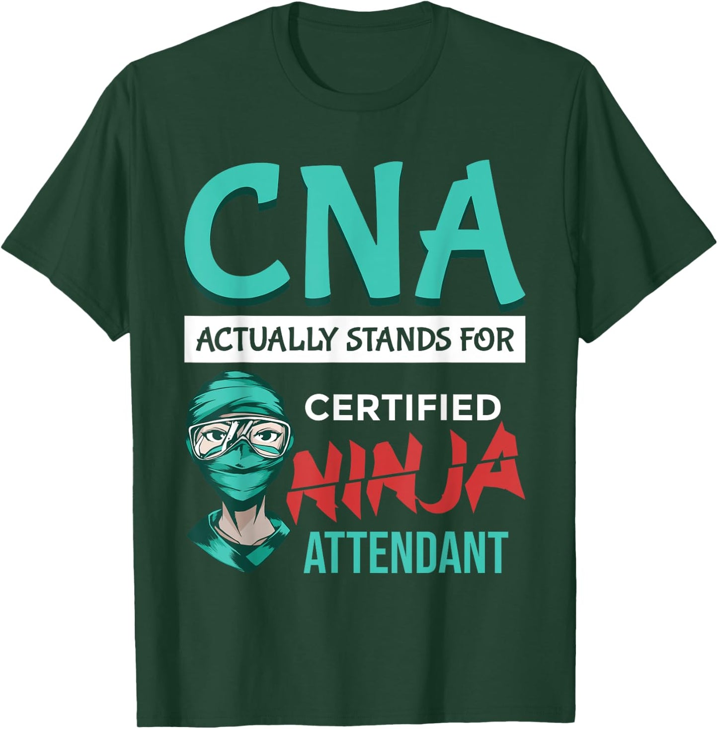 Funny "CNA stands for Certified Ninja Attendant"- CNA Nurse T-Shirt - T-Shirt | Forest