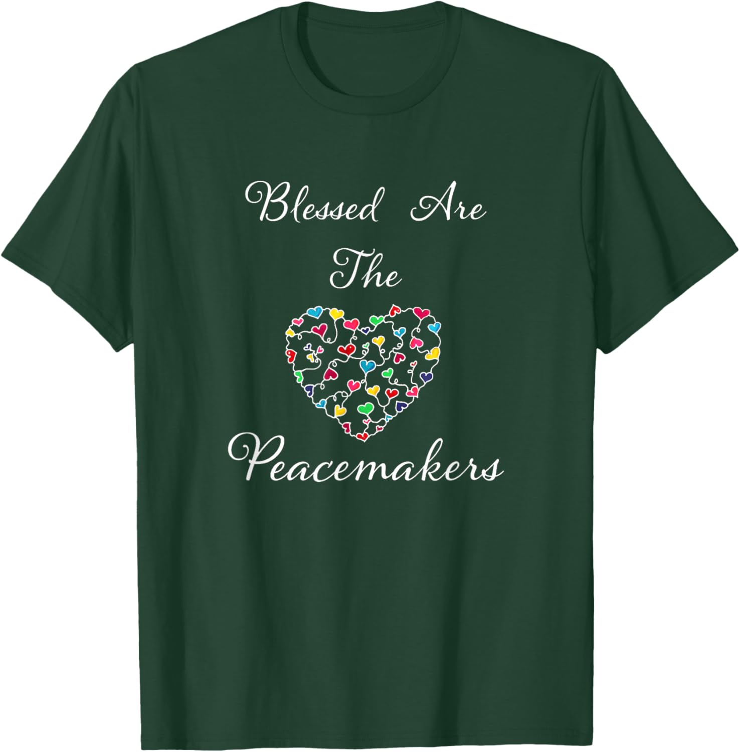 Blessed Are The Peacemakers Colorful Heart White Lettering T-Shirt - T-Shirt | Forest