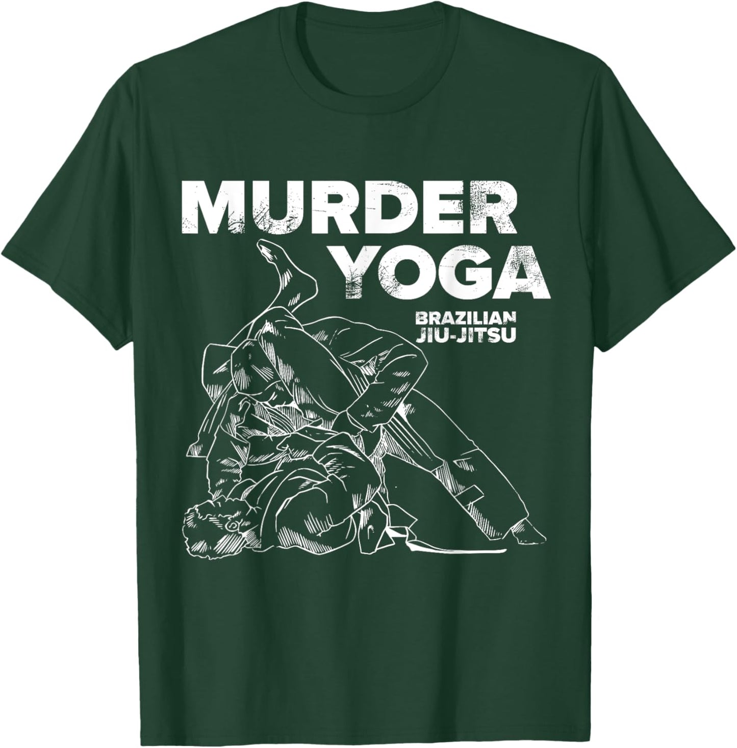 Murder Yoga - Funny Brazilian Jiu Jitsu Wrestling Distressed T-Shirt - T-Shirt | Forest