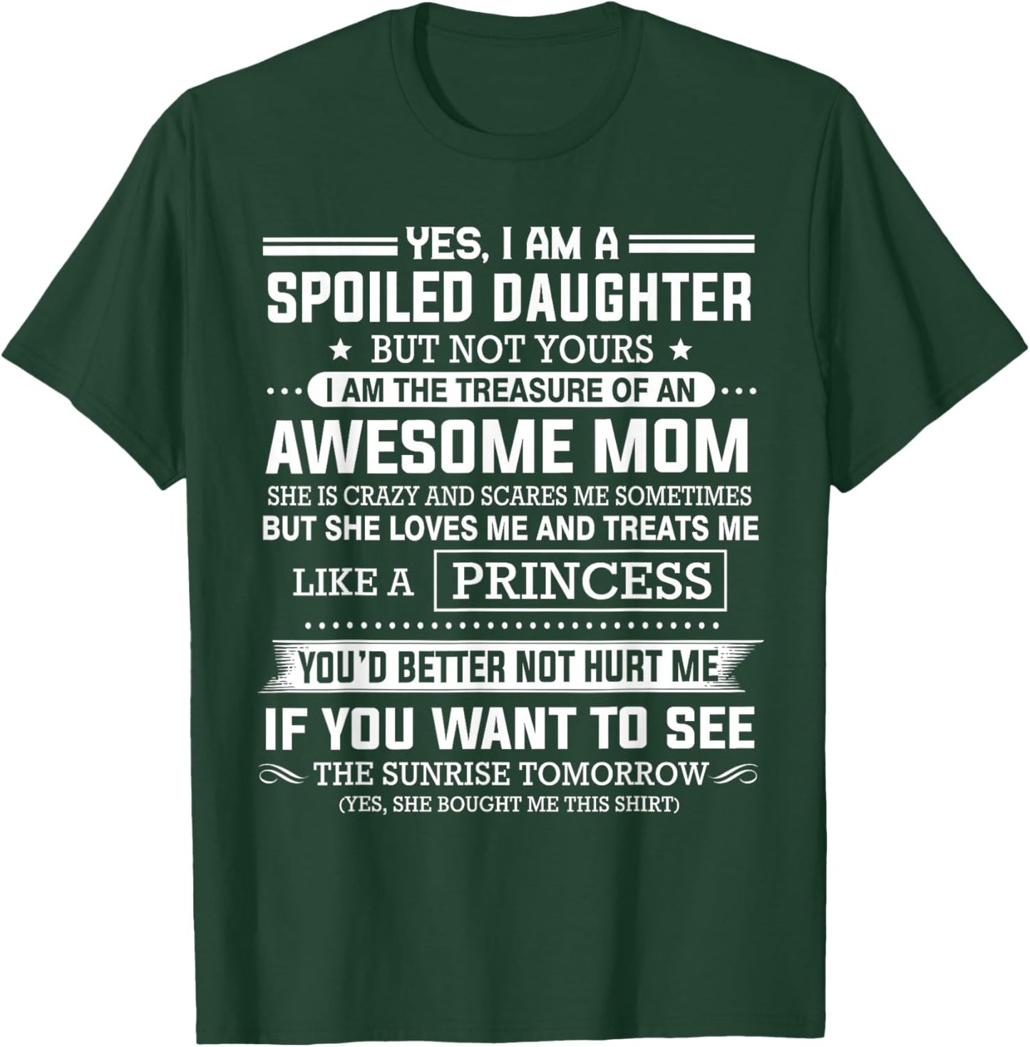 Yes I'm a spoiled daughter but not yours of an awesome mom T-Shirt - T-Shirt | Forest