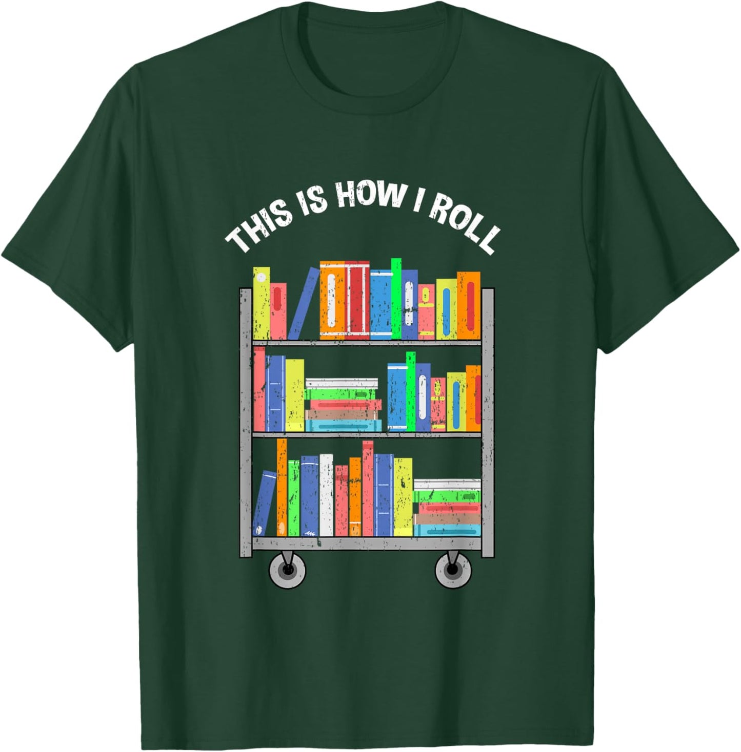 This Is How I Roll Book Librarian Vintage T-Shirt - T-Shirt | Forest