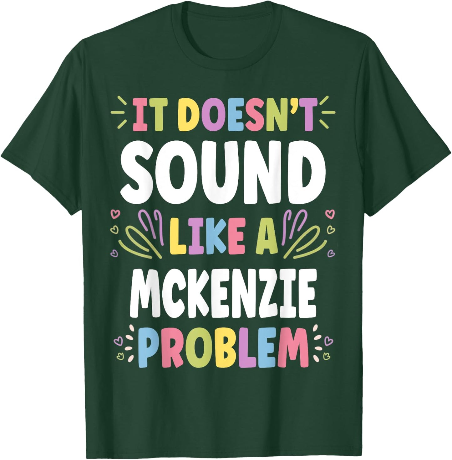 MCKENZIE Personalized Women's Gift Custom MCKENZIE T-Shirt - T-Shirt | Forest