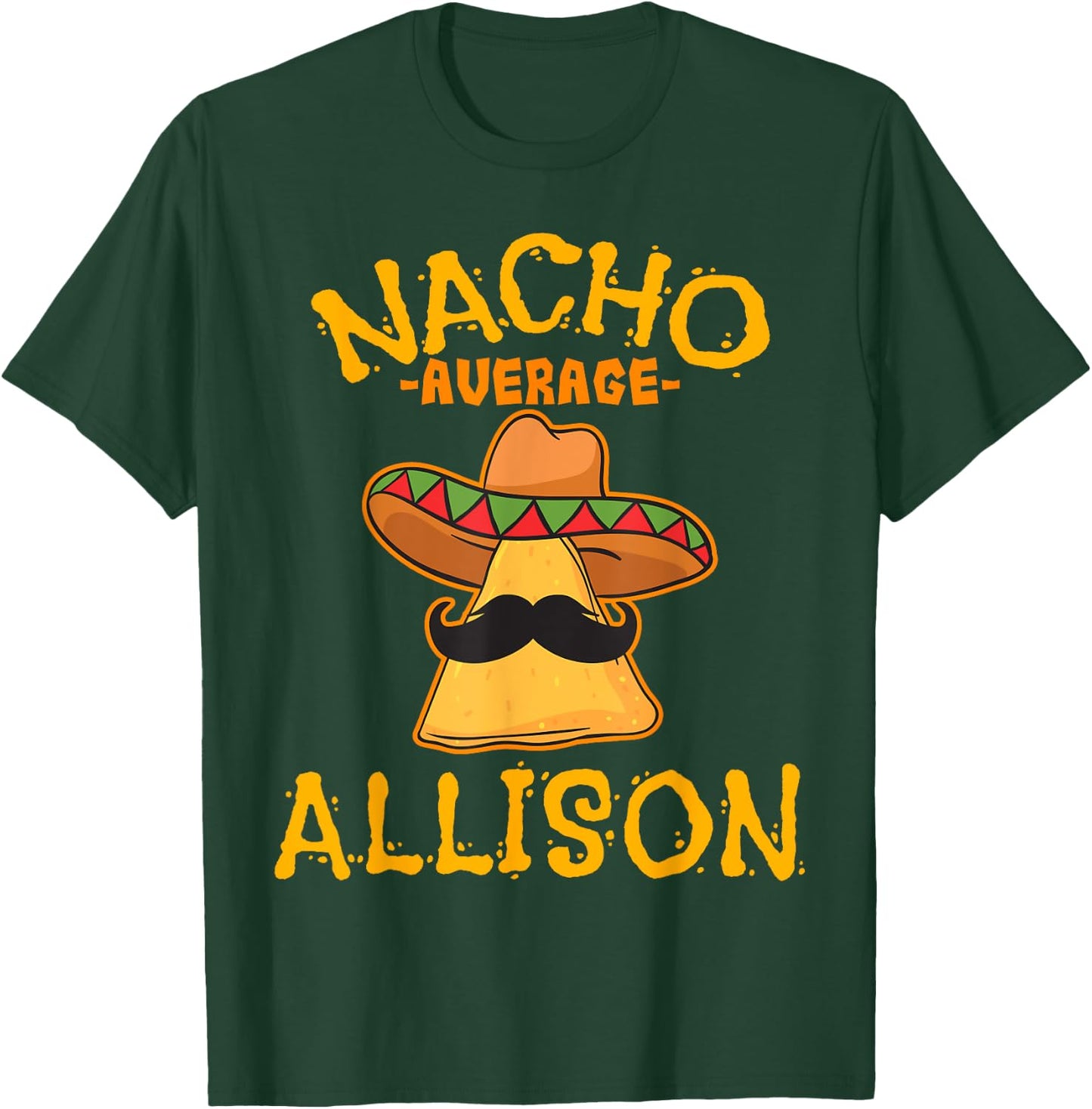 Nacho Average Allison Personalized Name Funny Taco T-Shirt - T-Shirt | Forest