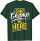 The Champ is Here American Football Sports Player Champion T-Shirt - T-Shirt | Forest