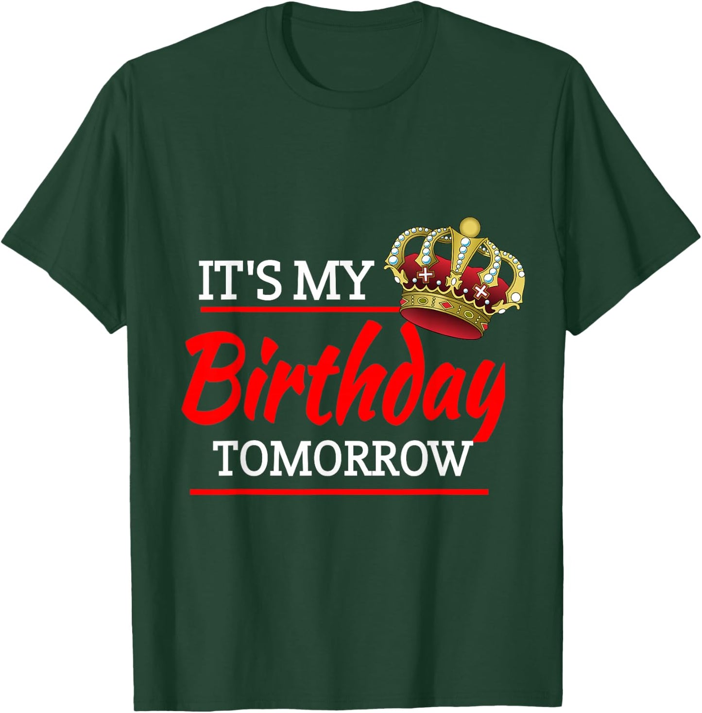It's My Birthday Tomorrow Birthday T-Shirt - T-Shirt | Forest