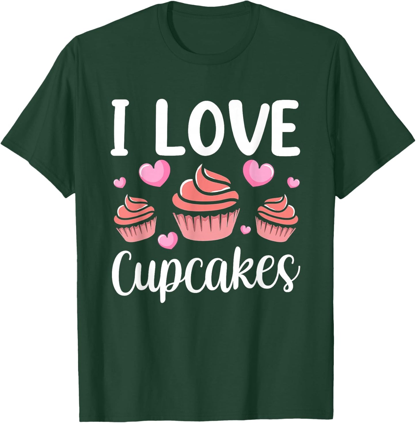 I Love Cupcakes Lover Cupcake Cute Eat T-Shirt - T-Shirt | Forest