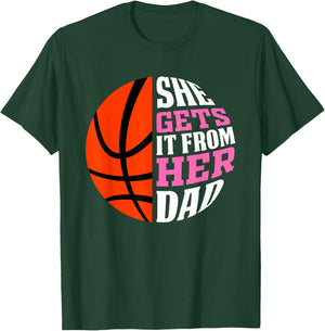 She Gets It from Her Dad Basketball Girls Women's Daughters T-Shirt - T-Shirt | Forest