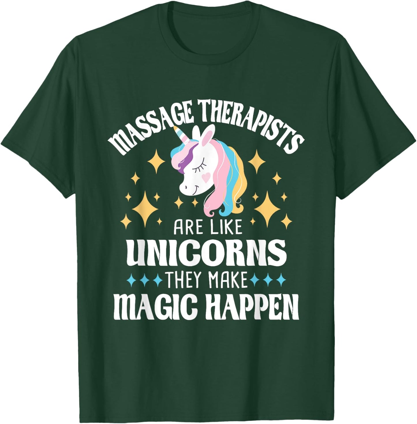 Massage Therapists Are Like Unicorns - Massage Therapy LMT T-Shirt - T-Shirt | Forest