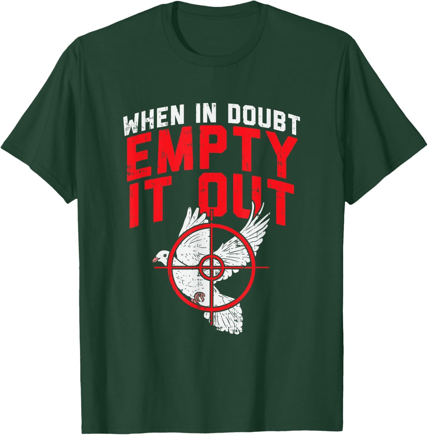 When In Doubt Empty It Out I Dove Hunting T-Shirt - T-Shirt | Forest
