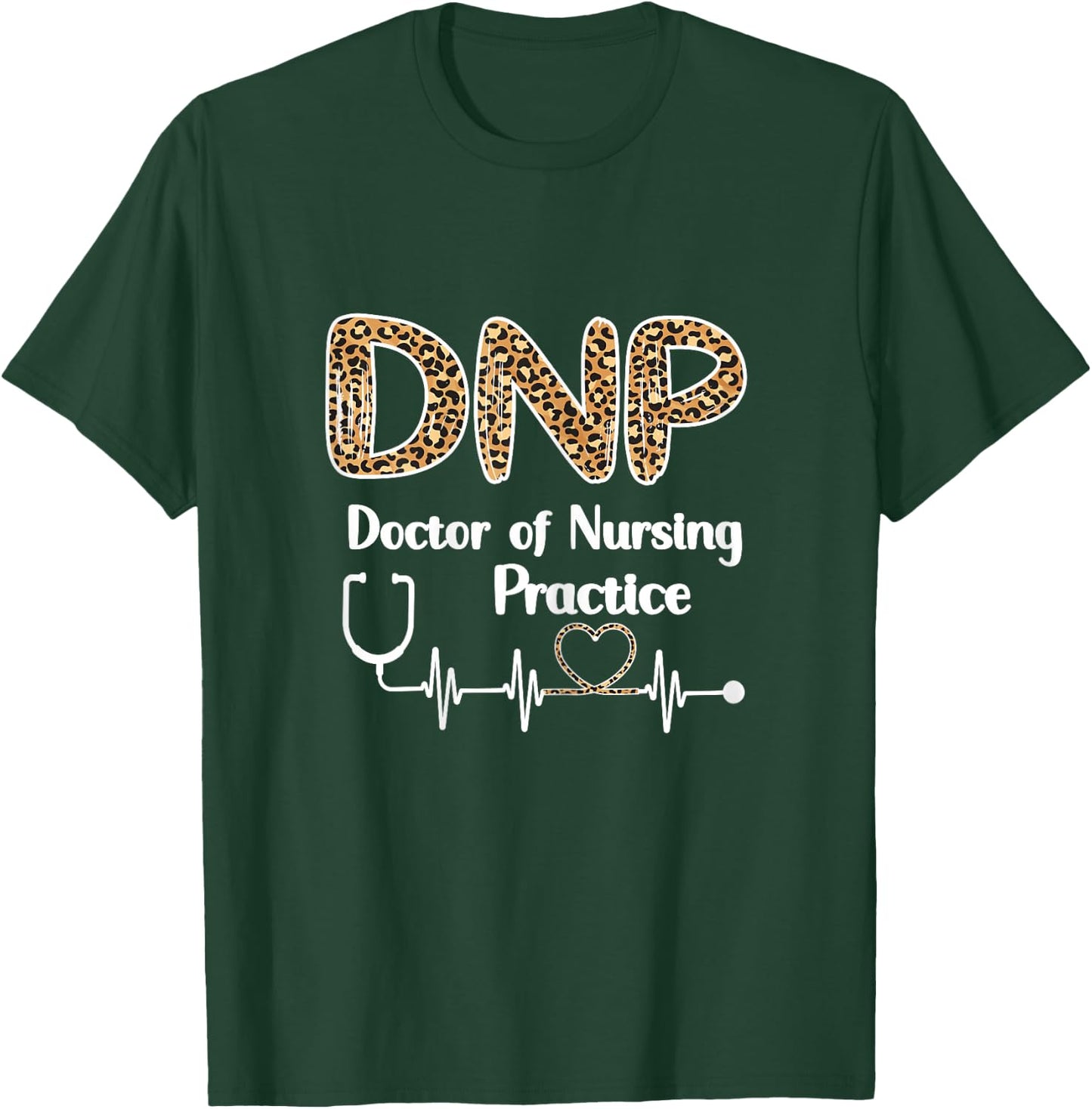 DNP Doctor of Nursing Practice Student Graduation Nurse T-Shirt - T-Shirt | Forest