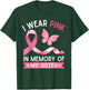 I Wear Pink In Memory Of My Sister Breast Cancer Awareness T-Shirt - T-Shirt | Forest