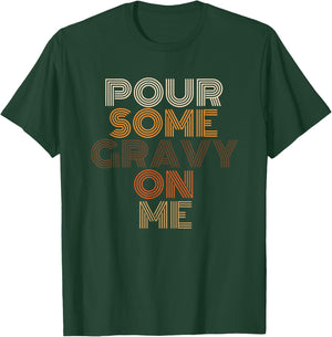 Pour Some Gravy On Me Retro Thanksgiving Typography T-Shirt - T-Shirt | Forest