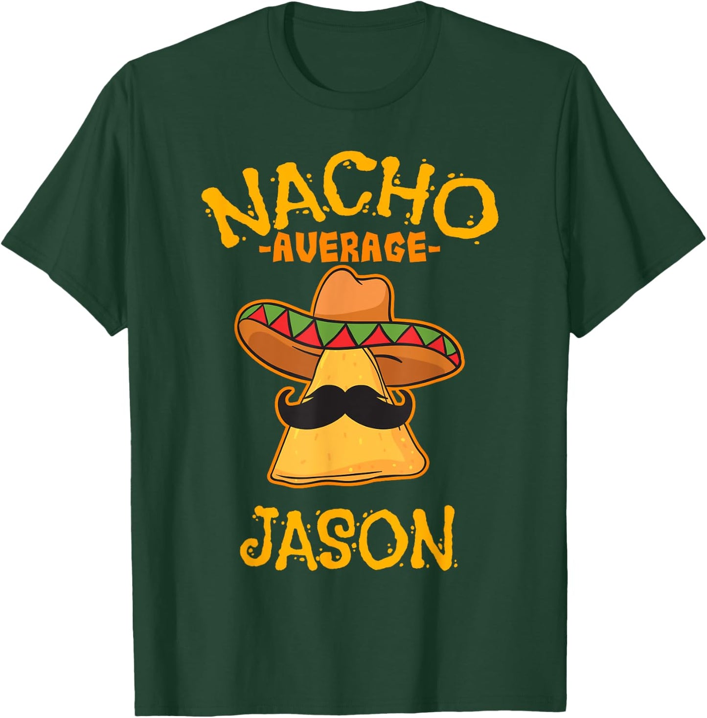 Nacho Average Jason Personalized Name Funny Taco T-Shirt - T-Shirt | Forest
