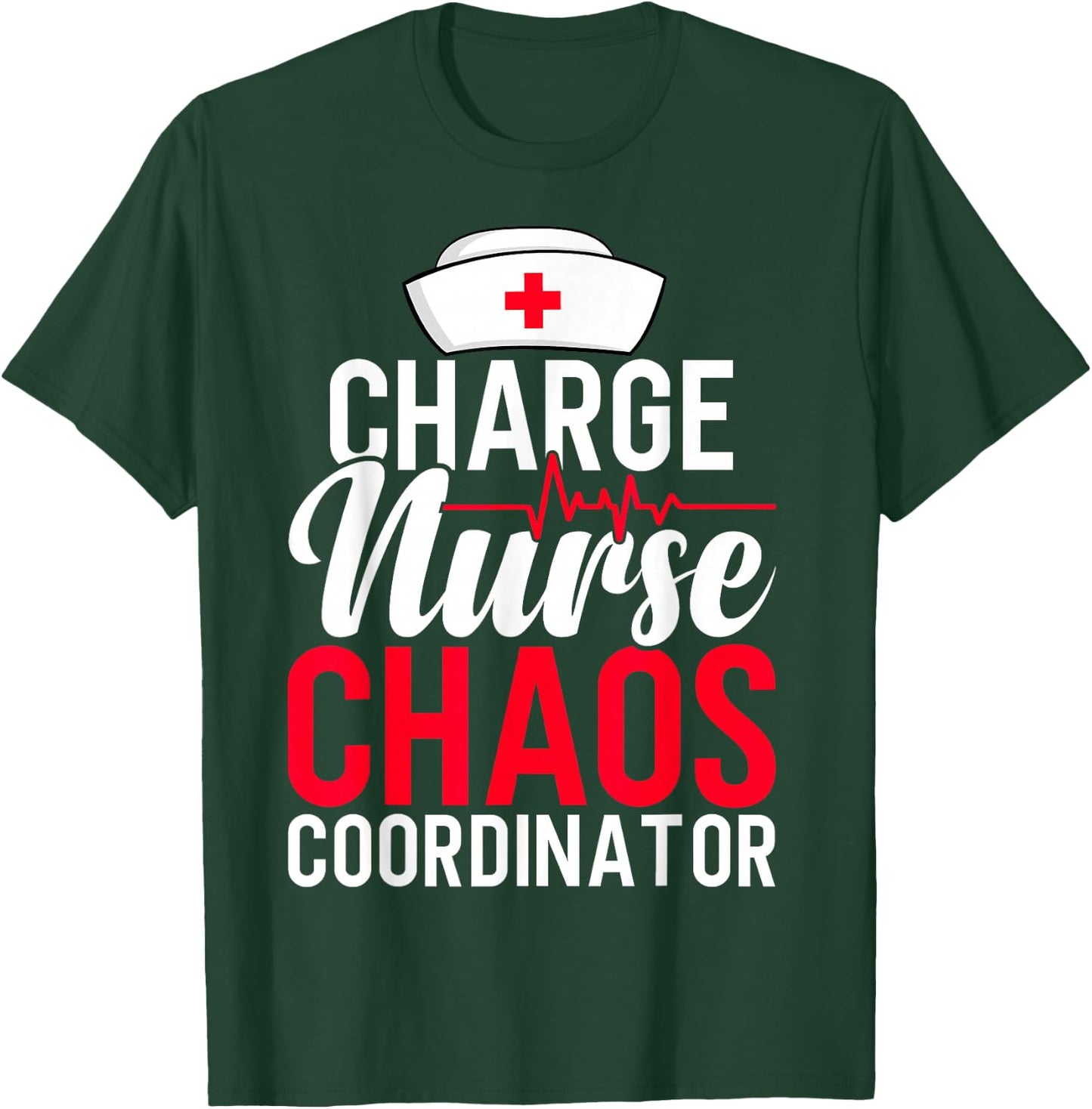 Funny RN Nurse Quote Charge Nurse Chaos Coordinator T-Shirt - T-Shirt | Forest
