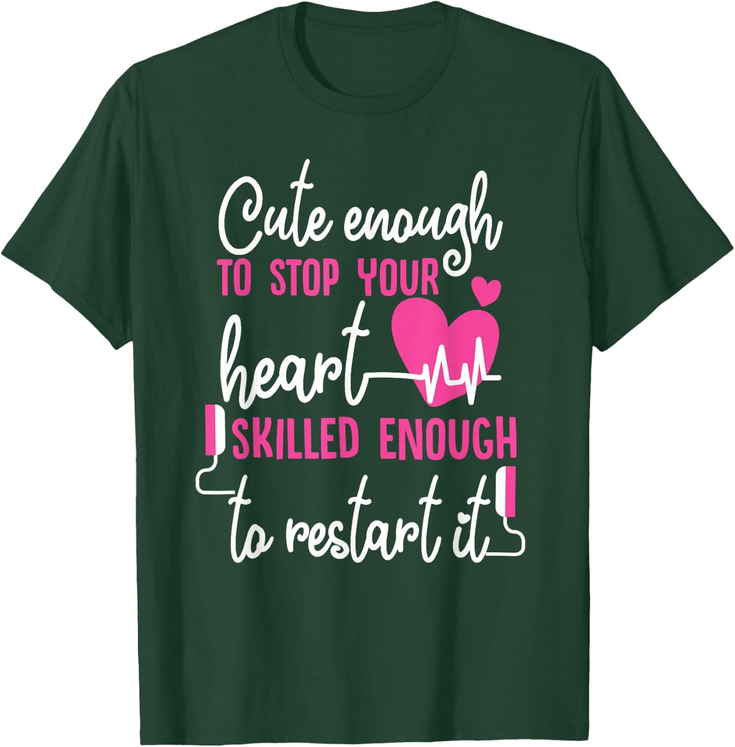 Cute Enough To Stop Your Heart Skilled Enough EMT T-Shirt - T-Shirt | Forest