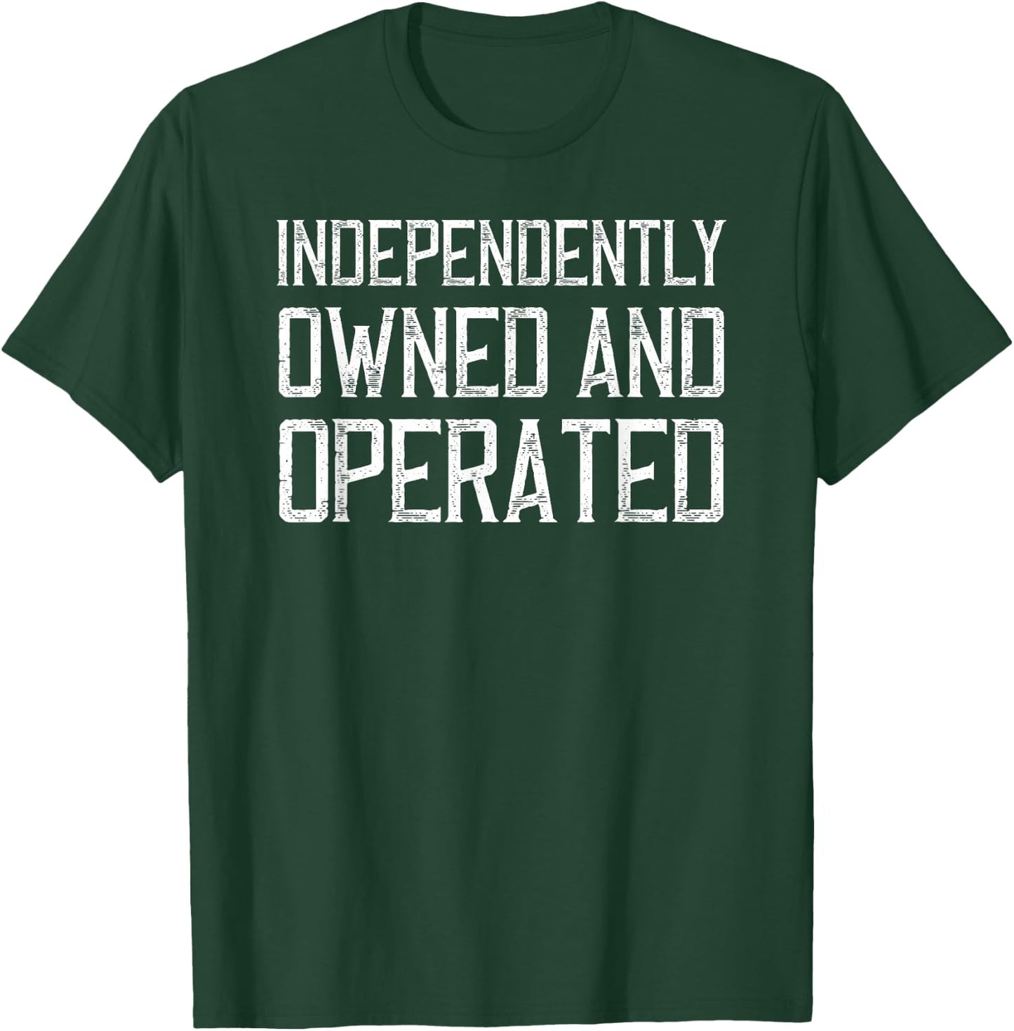 Single Relationship Status, Independently Owned and Operated T-Shirt - T-Shirt | Forest