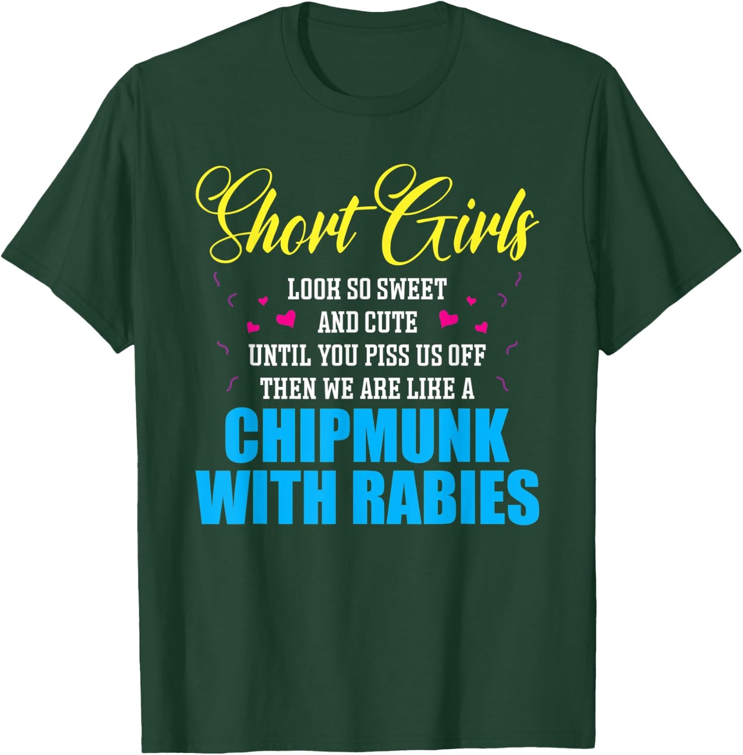Short Girls Look So Sweet And Cute Until You Piss T-Shirt - T-Shirt | Forest