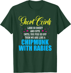 Short Girls Look So Sweet And Cute Until You Piss T-Shirt - T-Shirt | Forest