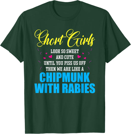 Short Girls Look So Sweet And Cute Until You Piss T-Shirt - T-Shirt | Forest