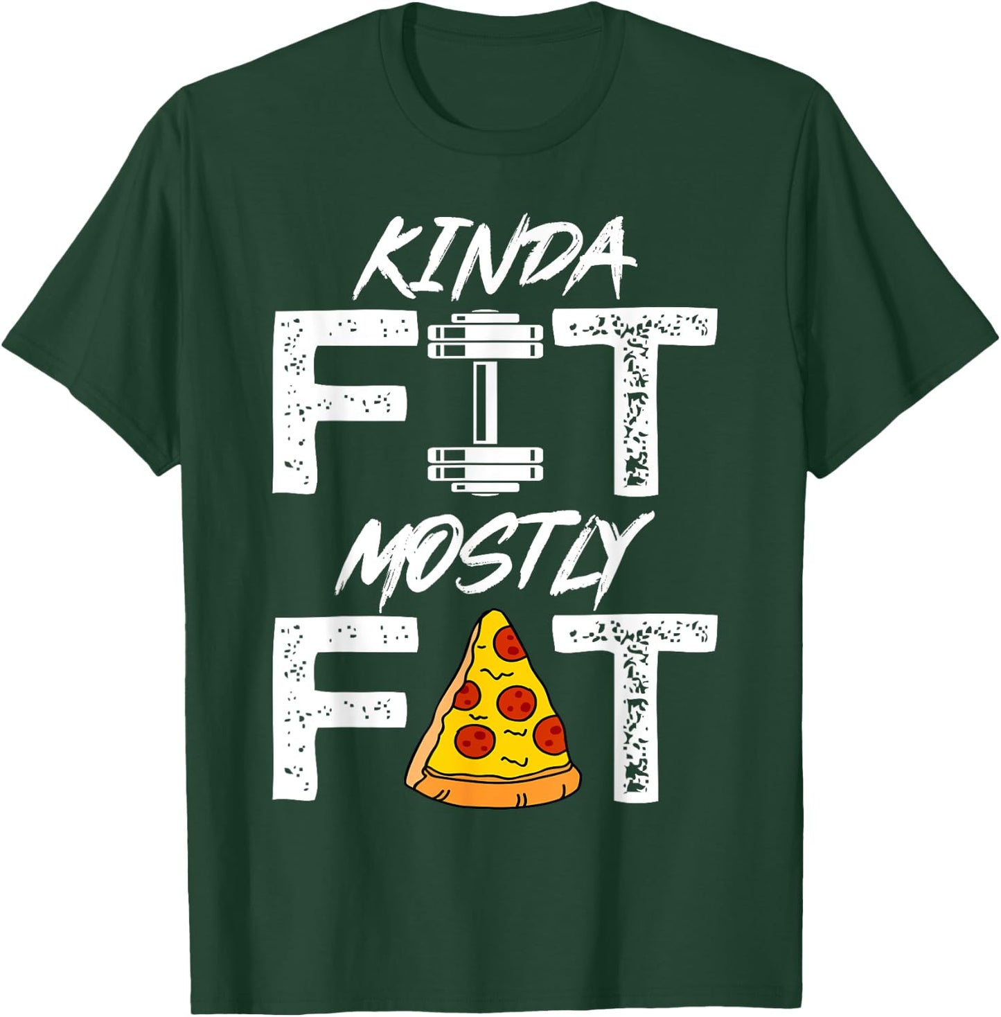 Kinda Fit Mostly Fat Fitness Funny Workout Shirt T-Shirt - T-Shirt | Forest