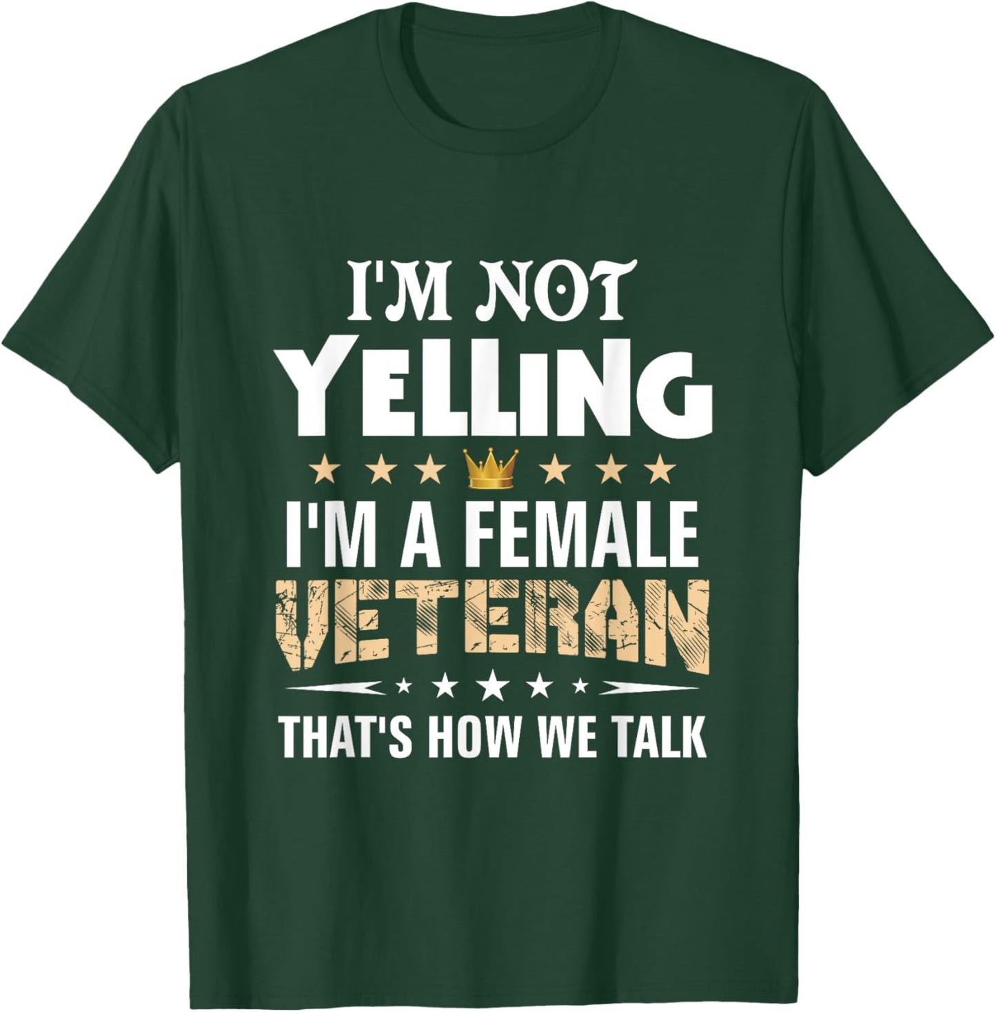 Veteran Shirts I'm Not Yelling Funny Female Women Gifts T-Shirt - T-Shirt | Forest