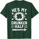St Patricks Day Couples He's My Drunker Half Matching Gifts T-Shirt - T-Shirt | Forest