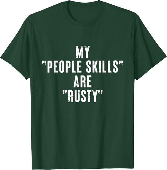Modern KanshaWaii Quote Art Gifts My People Skills are Rusty Funny Ironic Introvert Black T-Shirt - T-Shirt | Forest